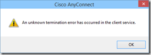 An unknown termination error has occurred in the client service.
